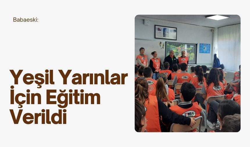 Babaeski: Yeşil Yarınlar İçin Eğitim Verildi