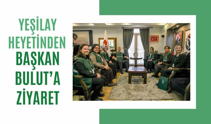 Yeşilay Heyetinden Başkan Bulut’a Ziyaret