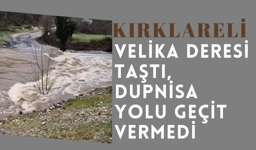 Velika Deresi Taştı, Dupnisa Yolu Geçit Vermedi
