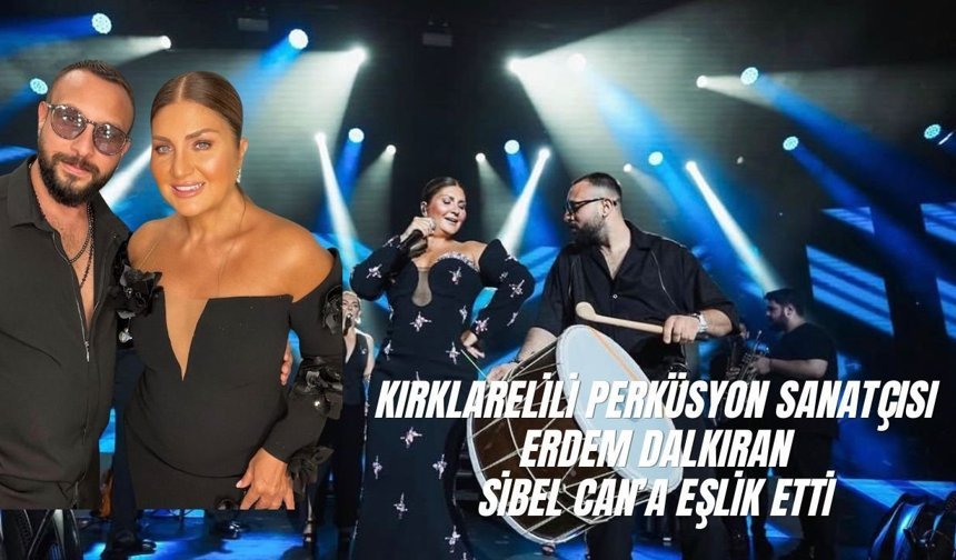 Kırklarelili Perküsyon Sanatçısı Erdem Dalkıran, Sibel Can’a Eşlik Etti