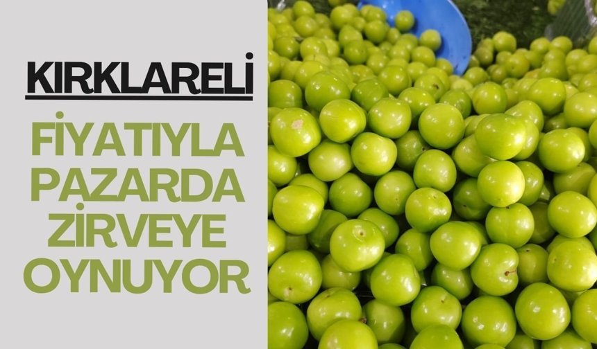 Kırklareli! Fiyatıyla Pazarda Zirveye Oynuyor