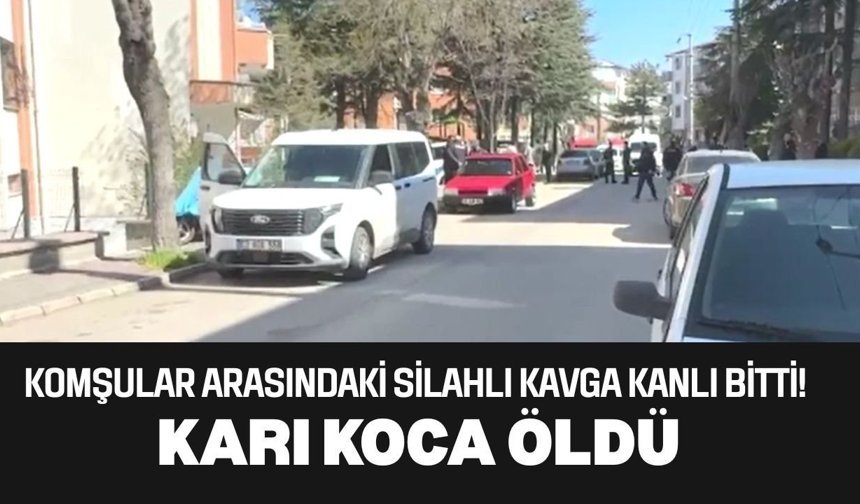 Komşular Arasındaki Silahlı Kavga Kanlı Bitti! Karı Koca Öldü