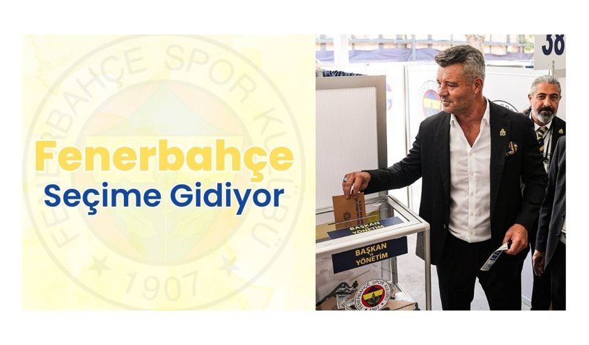 Fenerbahçe Seçime Gidiyor