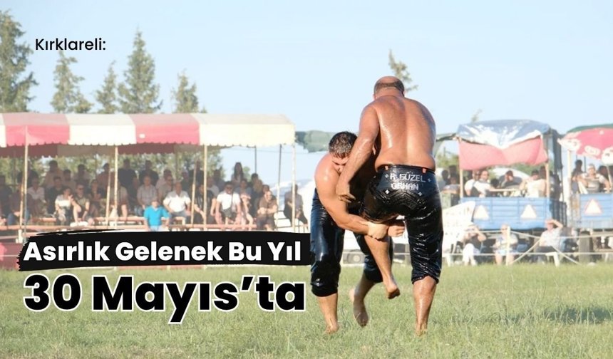 Kırklareli: Asırlık Gelenek Bu Yıl 30 Mayıs’ta