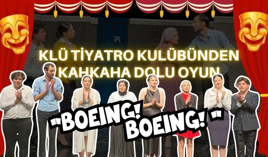KLÜ Tiyatro Kulübünden Kahkaha Dolu Oyun: Boeing Boeing