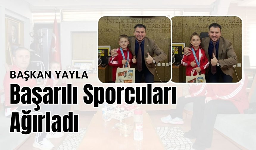 Başkan Yayla Başarılı Sporcuları Ağırladı