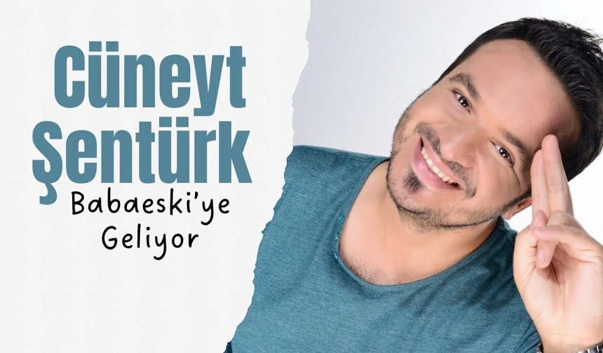 Cüneyt Şentürk Babaeski’ye Geliyor