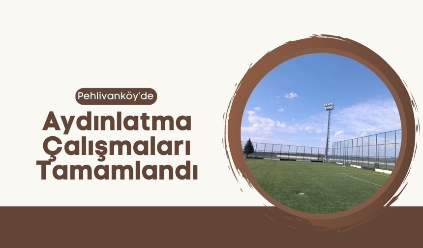 Pehlivanköy’de Aydınlatma Çalışmaları Tamamlandı