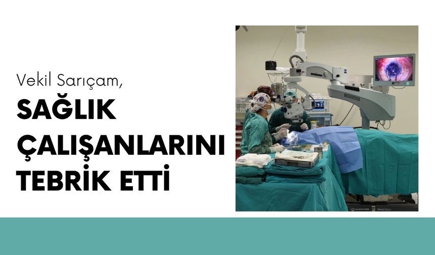 Vekil Sarıçam, Sağlık Çalışanlarını Tebrik Etti
