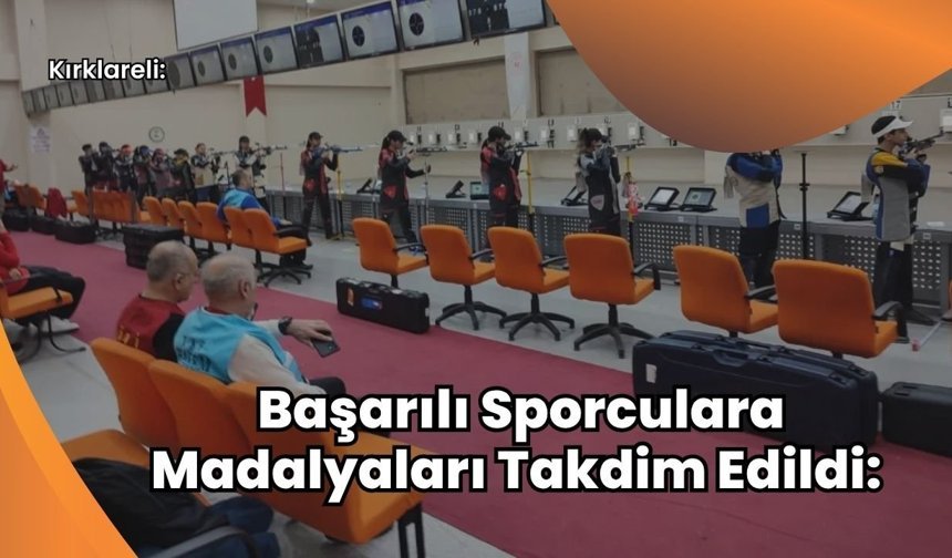 Kırklareli: Başarılı Sporculara Madalyaları Takdim Edildi