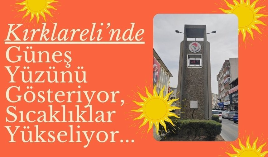 Kırklareli’nde Güneş Yüzünü Gösteriyor, Sıcaklıklar Yükseliyor