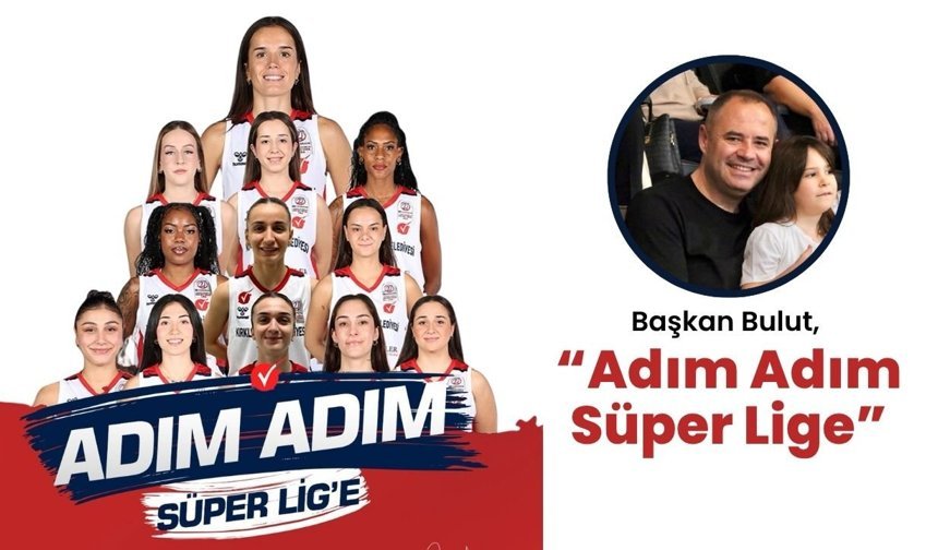 Başkan Bulut, “Adım Adım Süper Lige”