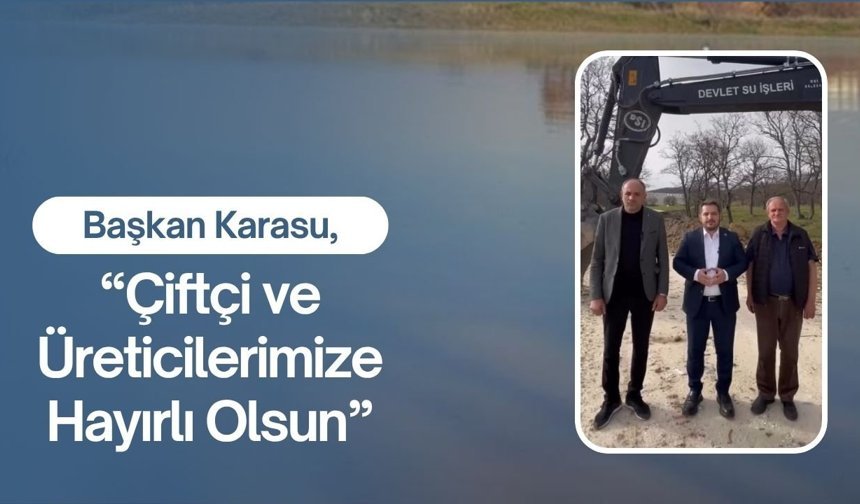 Başkan Karasu, “Çiftçi ve Üreticilerimize Hayırlı Olsun”