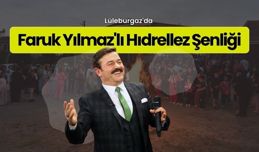 Lüleburgaz'da Faruk Yılmaz'lı Hıdrellez Şenliği