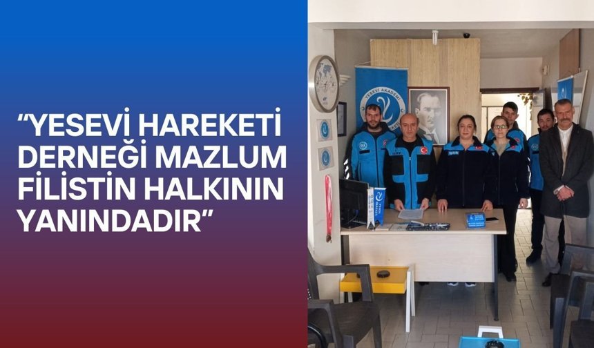 “Yesevi Hareketi Derneği Mazlum Filistin Halkının Yanındadır”