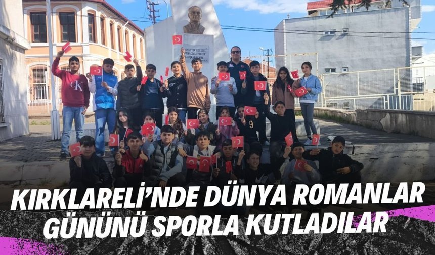 Kırklareli’nde Dünya Romanlar Gününü Sporla Kutladılar