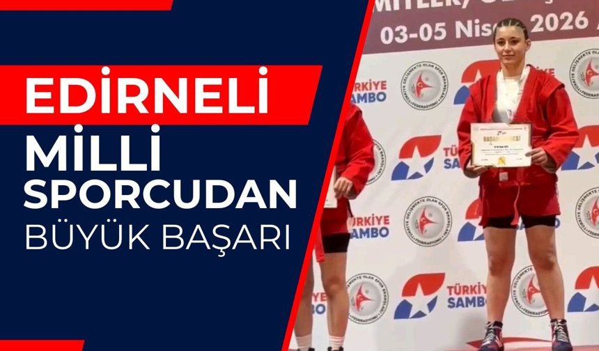 Edirneli Milli Sporcudan Büyük Başarı