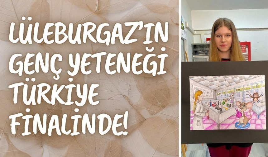 Lüleburgaz’ın Genç Yeteneği Türkiye Finalinde!