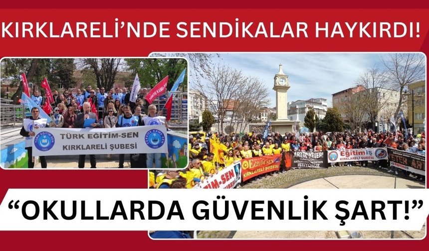 Kırklareli’nde Sendikalar Haykırdı; “OKULLARDA GÜVENLİK ŞART!”