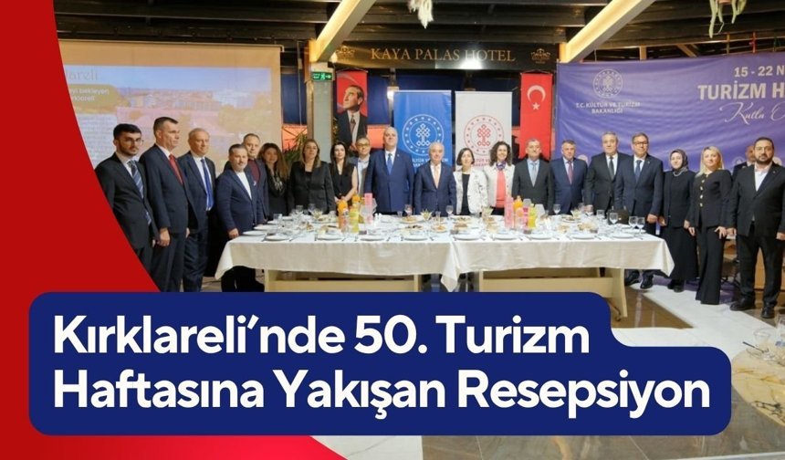 Kırklareli’nde 50. Turizm Haftasına Yakışan Resepsiyon