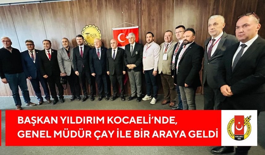 Başkan Yıldırım Kocaeli’nde, Genel Müdür Çay İle Bir Araya Geldi