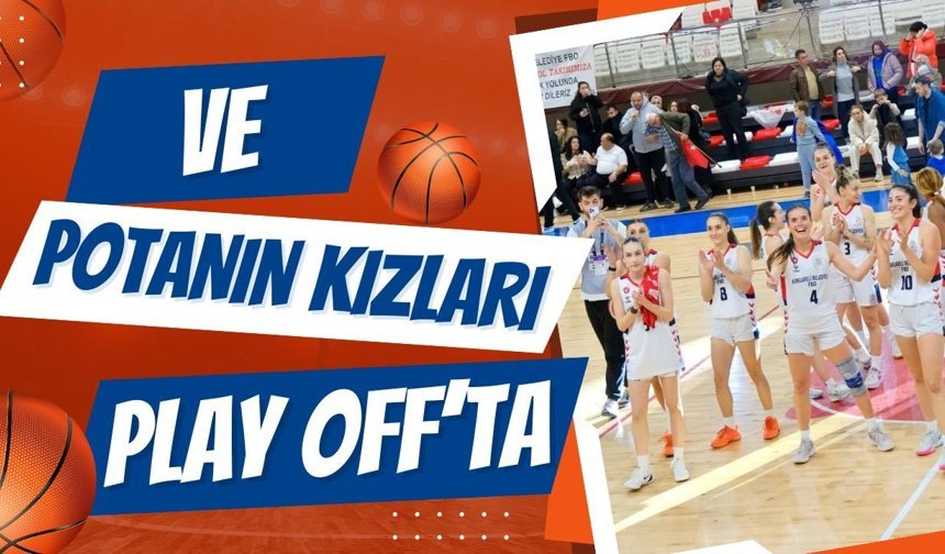 Ve Potanın Kızları Play Off’ta
