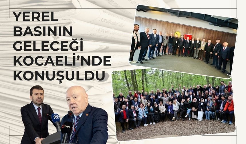 Yerel Basının Geleceği Kocaeli’nde Konuşuldu