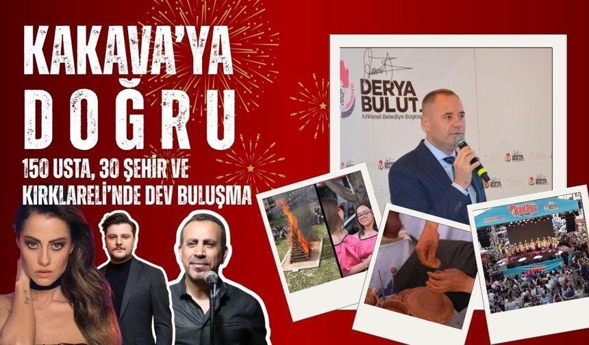 KAKAVA’YA DOĞRU; 150 Usta, 30 Şehir ve Kırklareli’nde Dev Buluşma