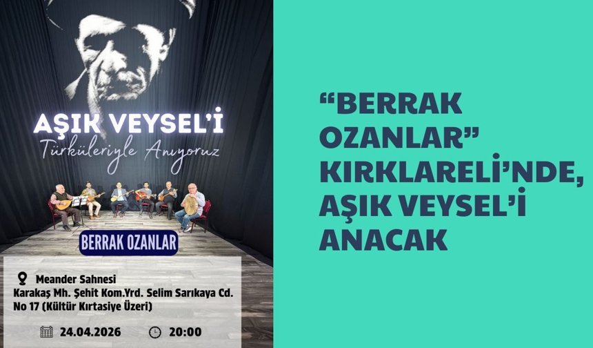 “Berrak Ozanlar” Kırklareli’nde, Aşık Veysel’i Anacak