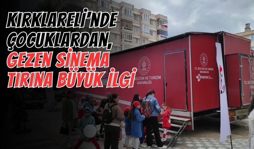 Kırklareli’nde Çocuklardan, Gezen Sinema Tırına Büyük İlgi