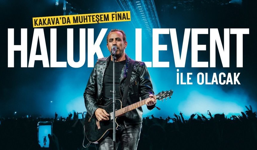 Kakava’da Muhteşem Final Haluk Levent’le Olacak