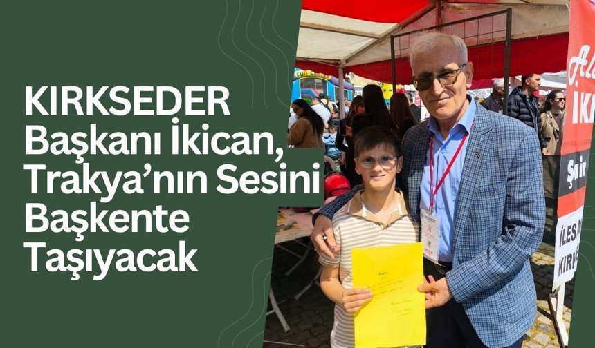 KIRKSEDER Başkanı İkican, Trakya’nın Sesini Başkente Taşıyacak