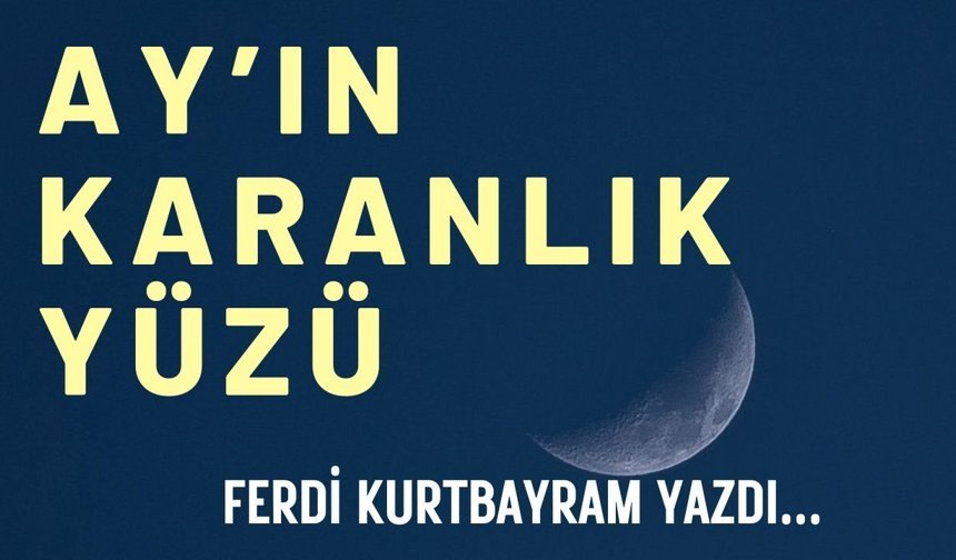 Ay’ın Karanlık Yüzü