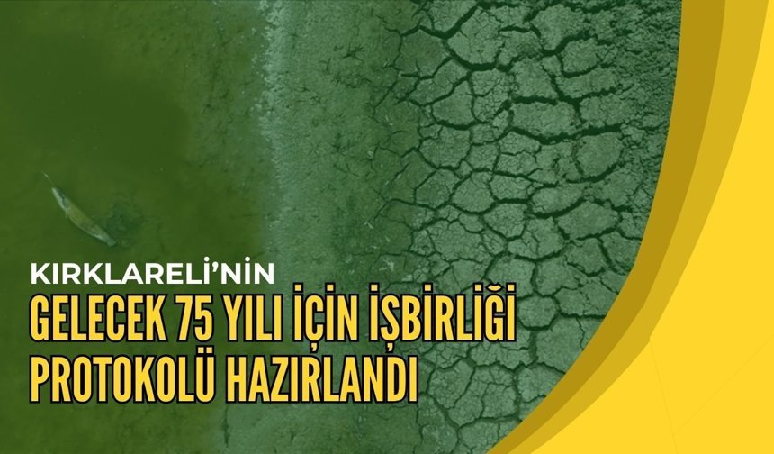 Kırklareli’nin Gelecek 75 Yılı İçin İşbirliği Protokolü Hazırlandı