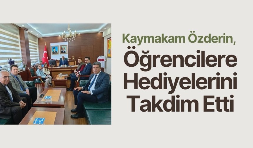 Kaymakam Özderin, Öğrencilere Hediyelerini Takdim Etti