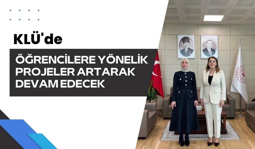 KLÜ'de Öğrencilere Yönelik Projeler Artarak Devam Edecek