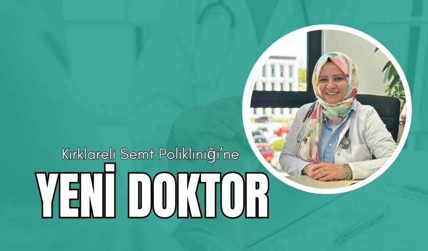 Kırklareli Semt Polikliniği’ne Yeni Doktor
