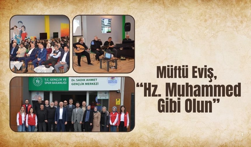 Müftü Eviş, “Hz. Muhammed Gibi Olun”