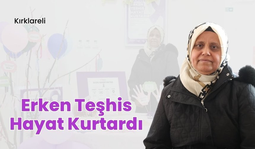 Kırklareli: Erken Teşhis Hayat Kurtardı