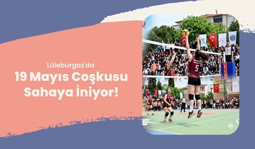 Lüleburgaz'da 19 Mayıs Coşkusu Sahaya İniyor!