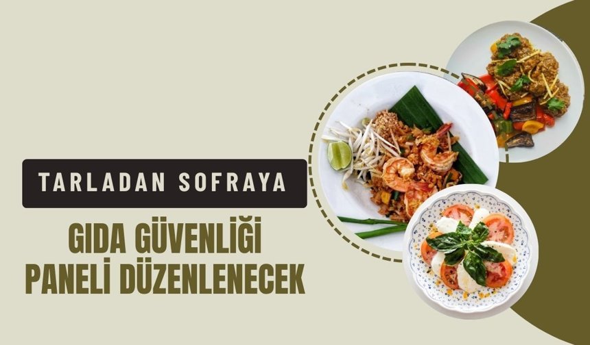 Tarladan Sofraya Gıda Güvenliği Paneli Düzenlenecek