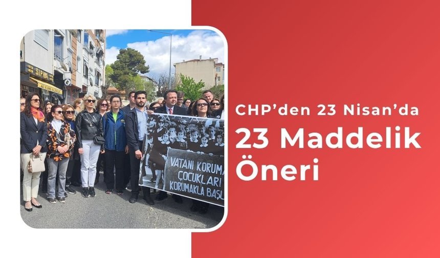 Kırklareli: CHP’den 23 Nisan’da 23 Maddelik Öneri