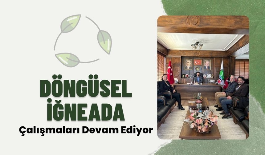 Döngüsel İğneada Çalışmaları Devam Ediyor