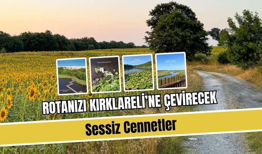 Rotanızı Kırklareli’ne Çevirecek Sessiz Cennetler