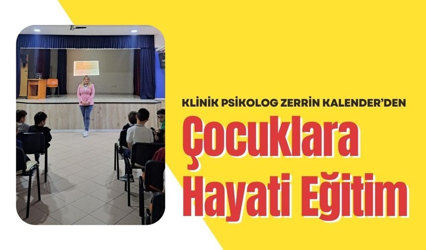 Klinik Psikolog Zerrin Kalender’den Çocuklara Hayati Eğitim
