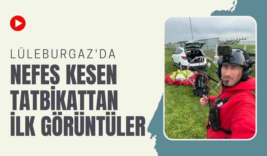Lüleburgaz'da Nefes Kesen Tatbikattan İlk Görüntüler