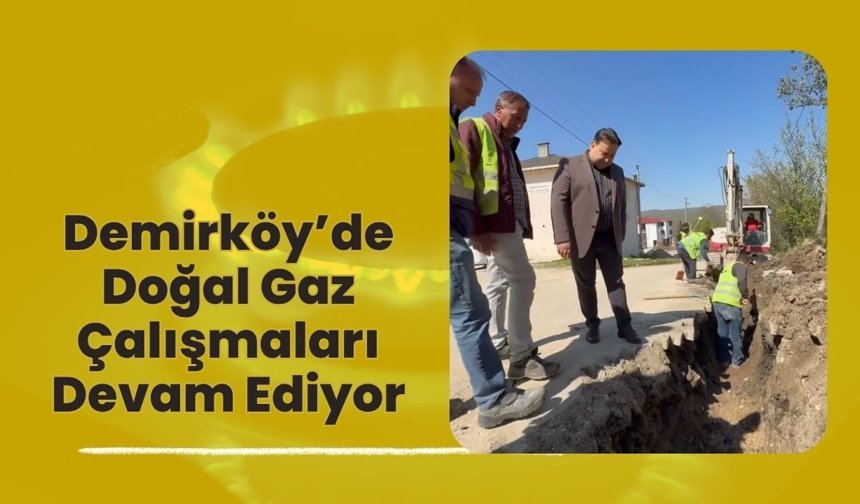 Demirköy’de Doğal Gaz Çalışmaları Devam Ediyor
