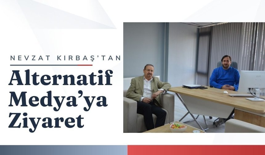 Nevzat Kırbaş'tan Alternatif Medya'ya Ziyaret