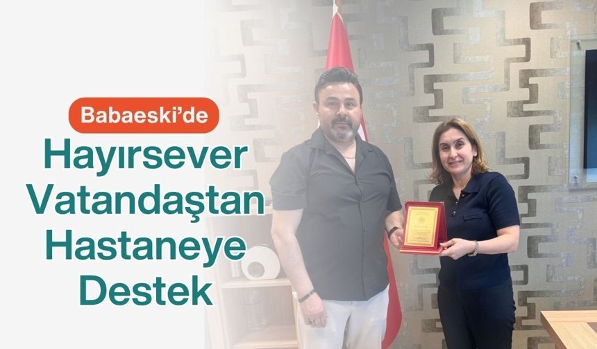 Babaeski’de Hayırsever Vatandaştan Hastaneye Destek