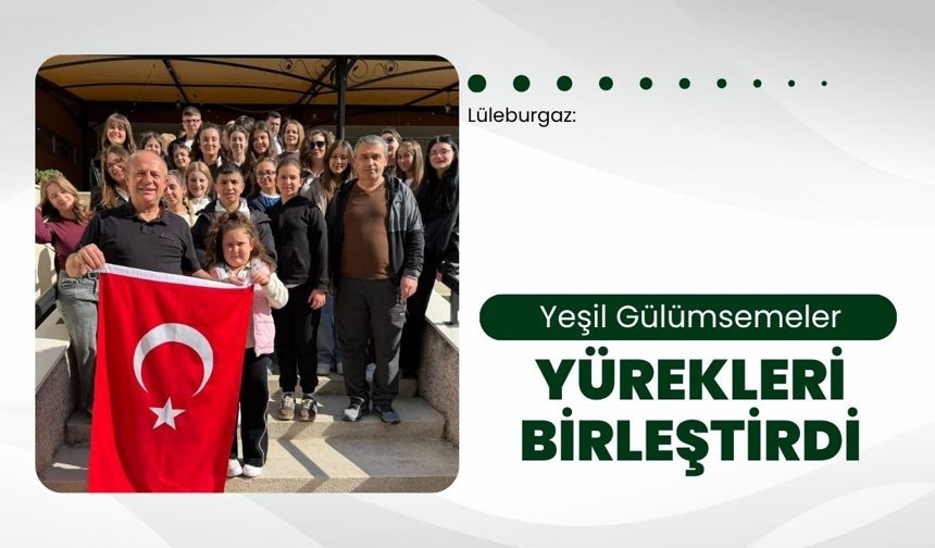 Lüleburgaz: Yeşil Gülümsemeler Yürekleri Birleştirdi
